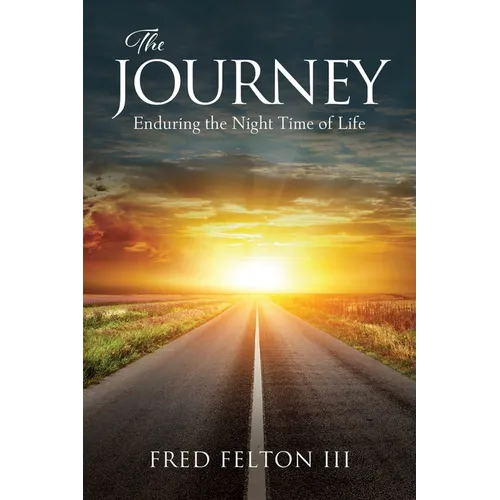 The Journey: Enduring the Night Time of Life - Paperback