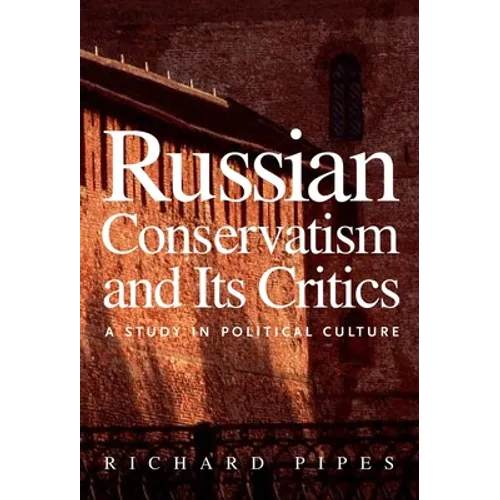 Russian Conservatism and Its Critics: A Study in Political Culture - Paperback