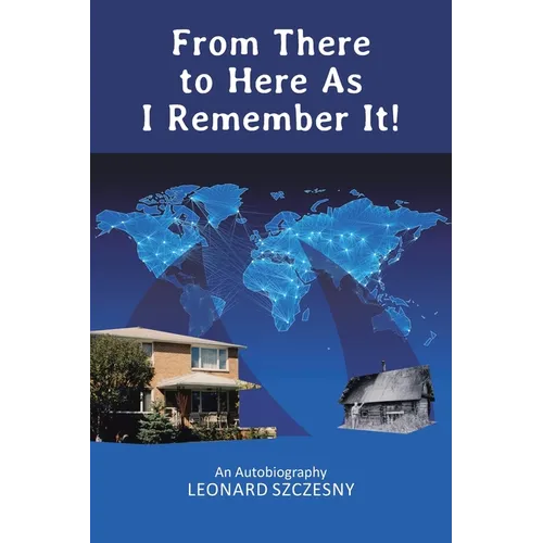 From There to Here As I Remember It!: An Autobiography - Paperback