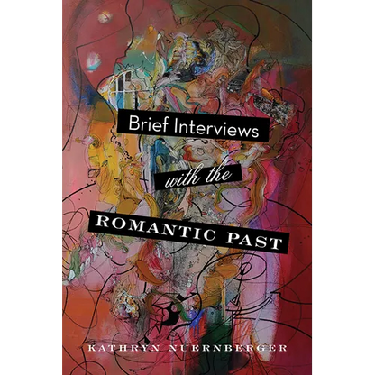 Brief Interviews with the Romantic Past - Paperback