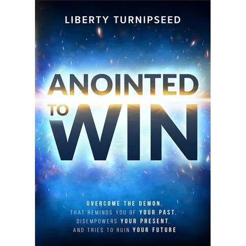 Anointed to Win: Overcome the Demon That Reminds You of Your Past, Disempowers Your Present, and Tries to Ruin Your Future - Paperback