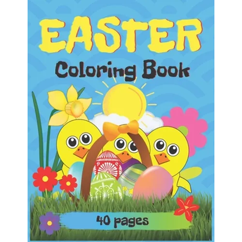 Easter Coloring Book, 40 Pages: Easter Book for Kids Ages 2-5 - Paperback