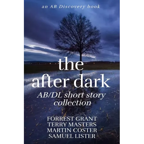 The After Dark AB/DL Short Story Collection: An Adult Baby Book - Paperback