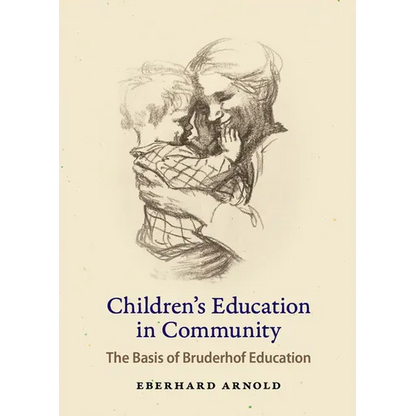 Children's Education in Community: The Basis of Bruderhof Education - Paperback