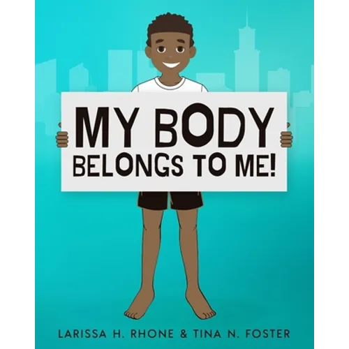 My Body Belongs To Me!: A book about body ownership, healthy boundaries and communication. - Paperback