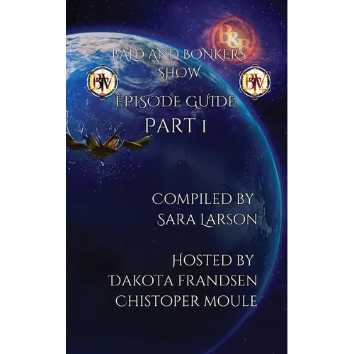 Bald and Bonkers Show: Episode Guide Part 1 - Paperback