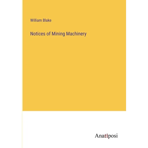 Notices of Mining Machinery - Paperback