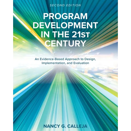 Program Development in the 21st Century: An Evidence-Based Approach to Design, Implementation, and Evaluation - Paperback