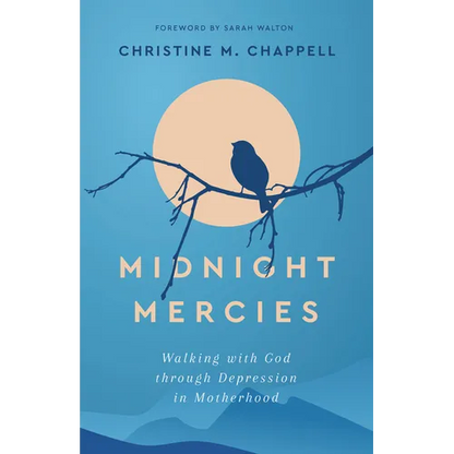 Midnight Mercies: Walking with God Through Depression in Motherhood - Paperback