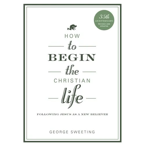How to Begin the Christian Life - Paperback