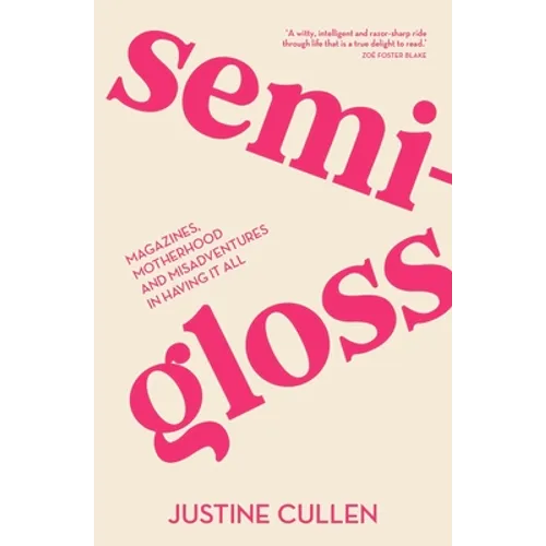 Semi-Gloss: Magazines, Motherhood and Misadventures in Having It All - Paperback