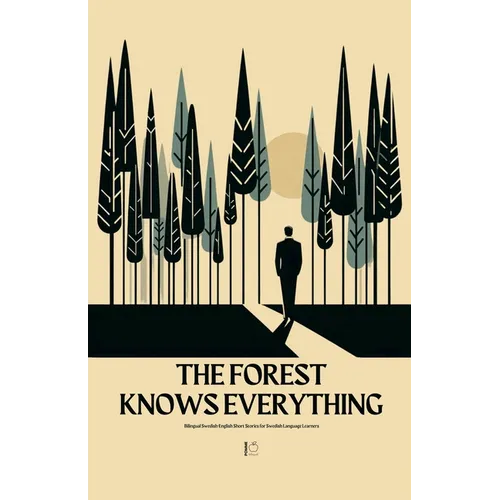 The Forest Knows Everything: Bilingual Swedish-English Short Stories for Swedish Language Learners - Paperback