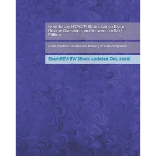New Jersey HVAC/R State License Exam Review Questions and Answers 2016/17 Edition: A Self-Practice Exercise Book focusing on code compliance - Paperback