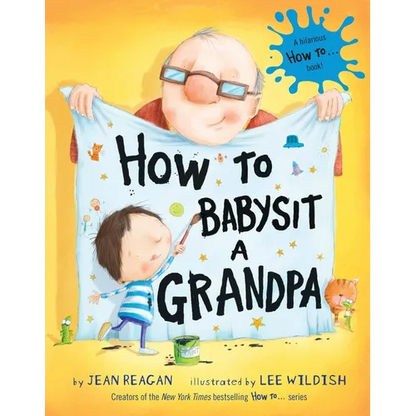 How to Babysit a Grandpa: A Book for Dads, Grandpas, and Kids - Hardcover