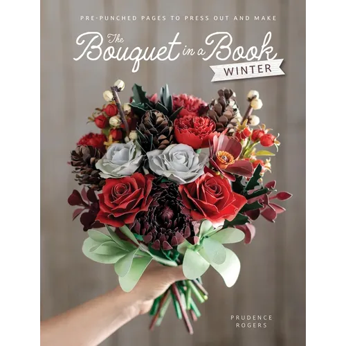 The Bouquet in a Book: Winter: Pre-Punched Pages to Press Out and Make - Paperback