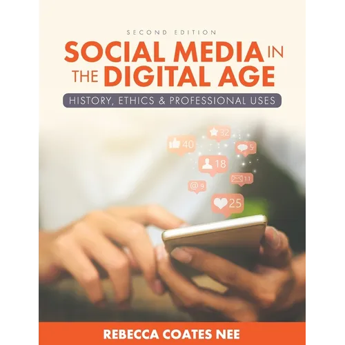 Social Media in the Digital Age: History, Ethics, and Professional Uses - Paperback