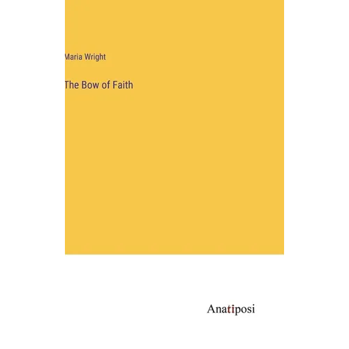 The Bow of Faith - Hardcover