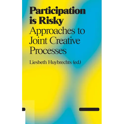 Participation Is Risky: Approaches to Joint Creative Processes - Paperback