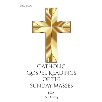 Catholic Gospel Readings of the Sunday Masses: USA A. D. 2023 - Paperback