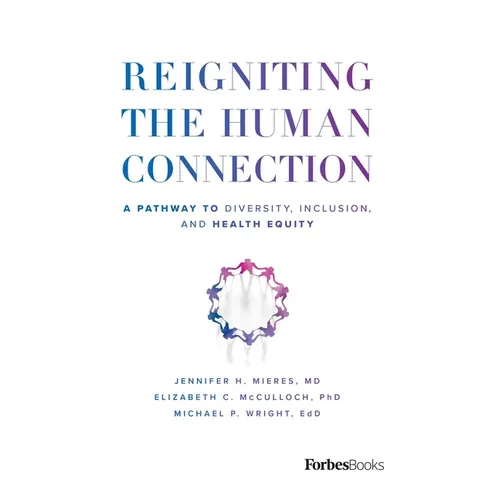Reigniting the Human Connection: A Pathway to Diversity, Equity, and Inclusion in Healthcare - Paperback
