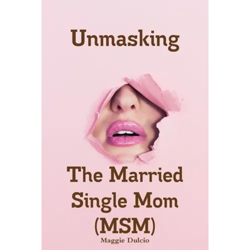 Unmasking The Married Single Mom(MSM) - Paperback