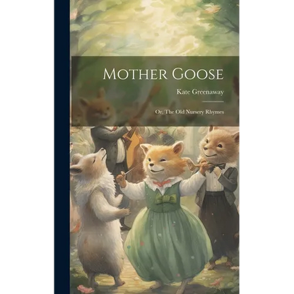 Mother Goose; or, The old Nursery Rhymes - Hardcover