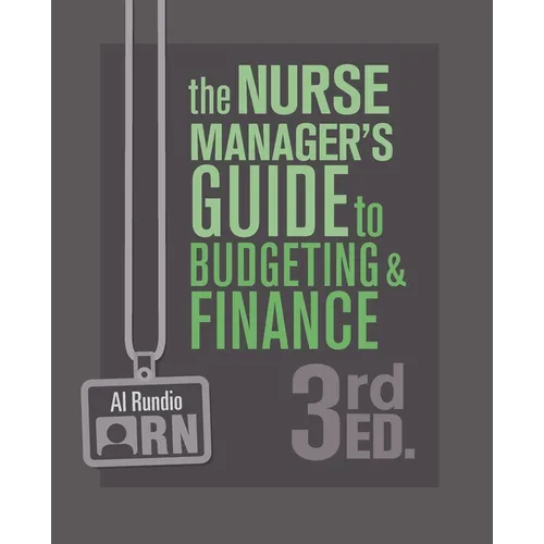The Nurse Manager's Guide to Budgeting and Finance, 3rd Edition - Paperback