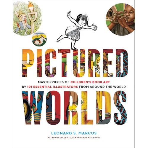 Pictured Worlds: Masterpieces of Children's Book Art by 101 Essential Illustrators from Around the World - Hardcover