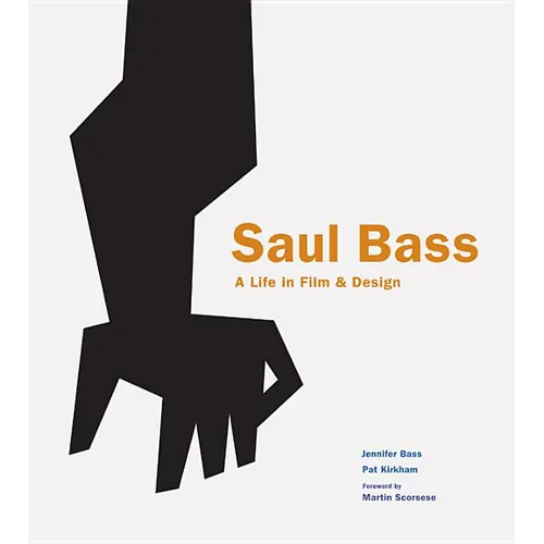 Saul Bass: A Life in Film and Design - Hardcover