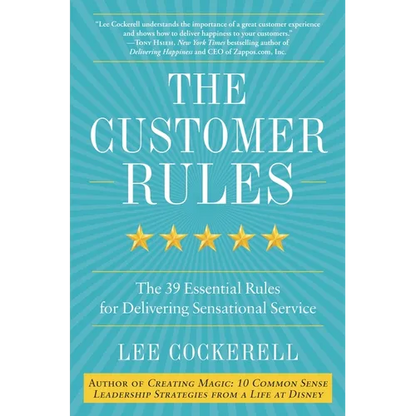 The Customer Rules: The 39 Essential Rules for Delivering Sensational Service - Hardcover
