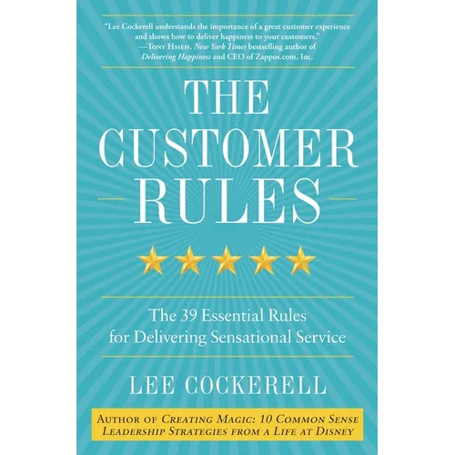 The Customer Rules: The 39 Essential Rules for Delivering Sensational Service - Hardcover