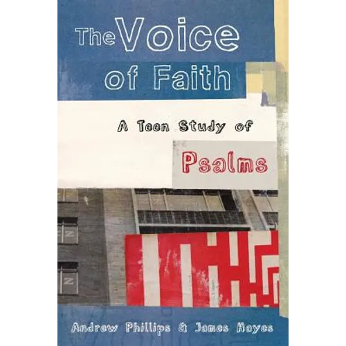 The Voice of Faith: a teen study of Psalms - Paperback