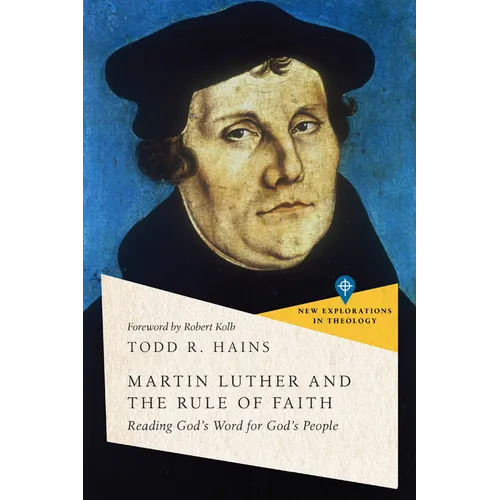 Martin Luther and the Rule of Faith: Reading God's Word for God's People - Paperback