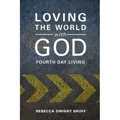 Loving the World with God: Fourth Day Living - Paperback