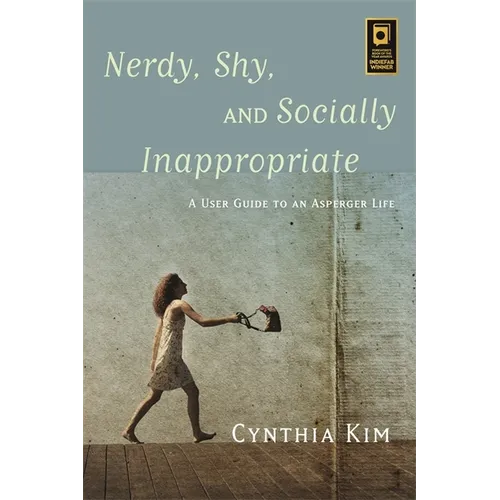 Nerdy, Shy, and Socially Inappropriate: A User Guide to an Asperger Life - Paperback