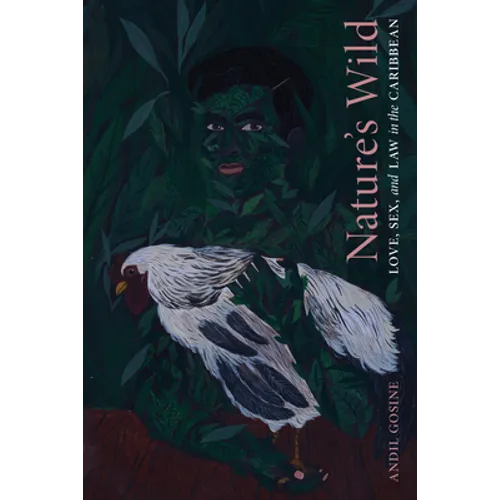 Nature's Wild: Love, Sex, and Law in the Caribbean - Hardcover