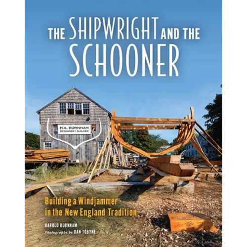The Shipwright and the Schooner: Building a Windjammer in the New England Tradition - Paperback