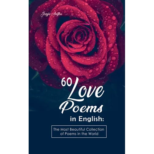 60 Love Poems in English: The Most Beautiful Collection of Poems in the World - Paperback