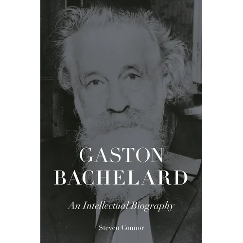 Gaston Bachelard: An Intellectual Biography - Hardcover