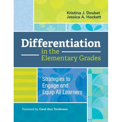 Differentiation in the Elementary Grades: Strategies to Engage and Equip All Learners - Paperback