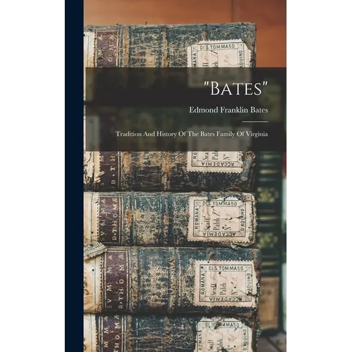 "bates": Tradition And History Of The Bates Family Of Virginia - Hardcover