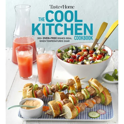 Taste of Home Cool Kitchen Cookbook: When Temperatures Soar, Serve 392 Crowd-Pleasing Favorites Without Turning on Your Oven! - Paperback
