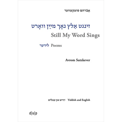 Avrom Sutzkever - Still My Word Sings: Poems. Yiddish and English - Hardcover