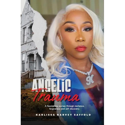 Angelic Trauma: A Memoir of Survival, Faith & Redemption - Paperback
