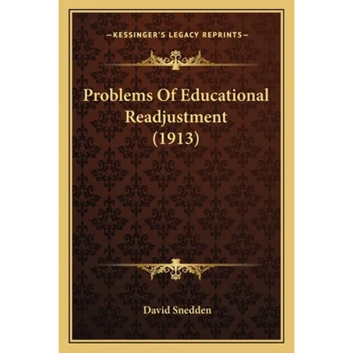 Problems Of Educational Readjustment (1913) - Paperback
