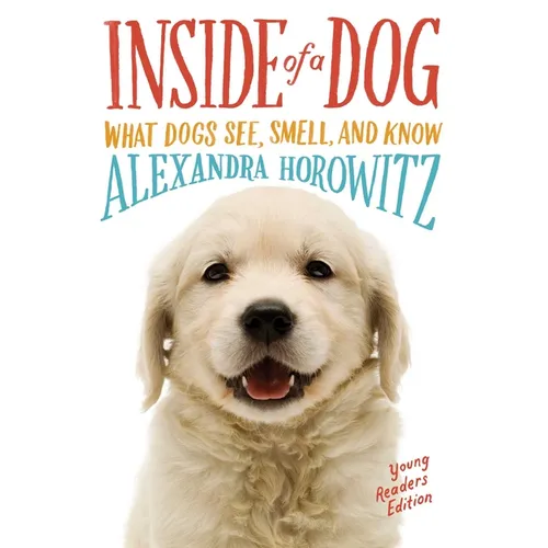 Inside of a Dog: What Dogs See, Smell, and Know - Hardcover