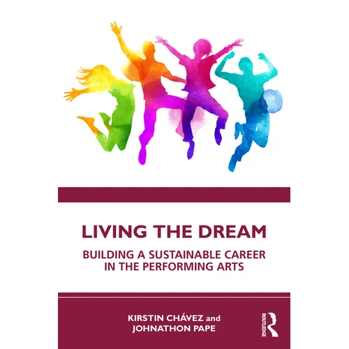 Living the Dream: Building a Sustainable Career in the Performing Arts - Paperback