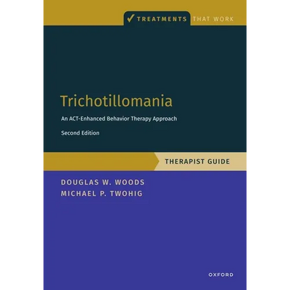 Trichotillomania: Therapist Guide: An Act-Enhanced Behavior Therapy Approach Therapist Guide - Paperback