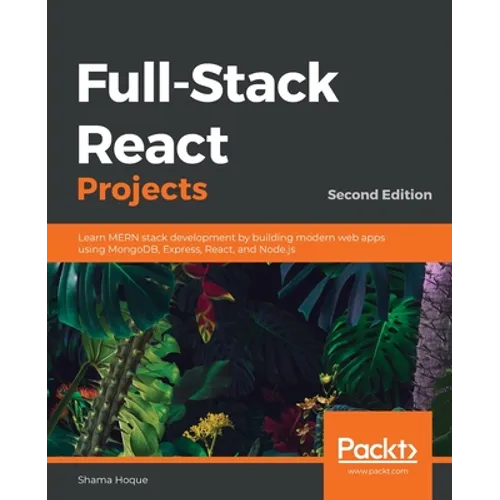 Full-Stack React Projects - Second Edition: Learn MERN stack development by building modern web apps using MongoDB, Express, React, and Node.js - Paperback