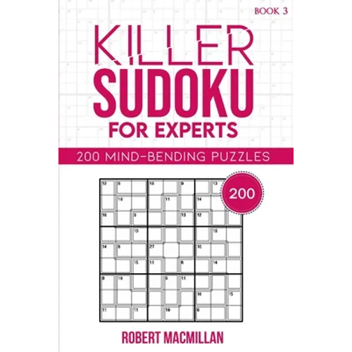 Killer Sudoku for Experts, Book 3: 200 Mind-bending Puzzles - Paperback